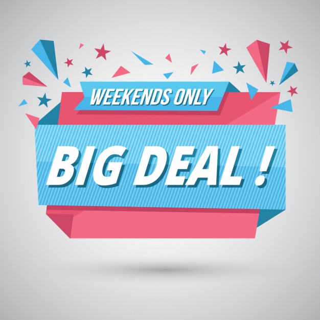 Weekend deal. Weekend sale. Big deal.